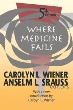 Where Medicine Fails af Carolyn L. Wiener