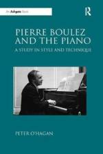 Pierre Boulez and the Piano af Peter O'Hagan
