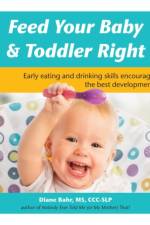 Feed Your Baby & Toddler Right af Diane Bahr