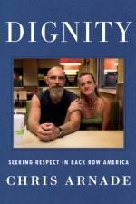 Dignity af Chris Arnade