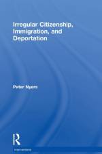 Irregular Citizenship, Immigration, and Deportation af Peter (McMaster University Nyers