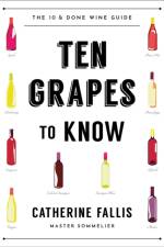 Ten Grapes to Know af Catherine Fallis