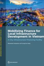 Mobilizing finance for local infrastructure development in Vietnam af World Bank