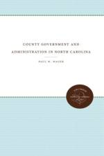County Government and Administration in North Carolina af Paul W. Wager