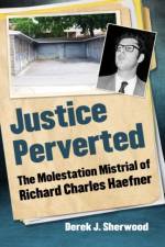 Justice Perverted af Derek J. Sherwood