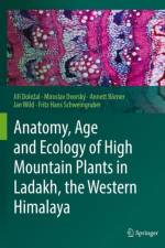 Anatomy, Age and Ecology of High Mountain Plants in Ladakh, the Western Himalaya af Fritz Hans Schweingruber