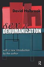 Sex and Dehumanization af David Holbrook