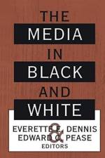 The Media in Black and White af Everette E. Dennis