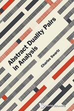Abstract Duality Pairs In Analysis af Charles W (New Mexico State Univ Swartz