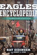 The Eagles Encyclopedia: Champions Edition af Ray Didinger