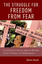 The Struggle for Freedom from Fear af Alison (Mellichamp Professor of Global Governance Brysk
