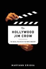 The Hollywood Jim Crow af Maryann Erigha