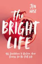 The Bright Life af Jen Wise