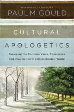 Cultural Apologetics af Paul M. Gould