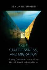 Exile, Statelessness, and Migration af Professor Seyla Benhabib