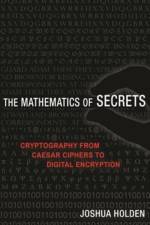 The Mathematics of Secrets af Joshua Holden