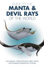 Guide to the Manta and Devil Rays of the World af Dr. Guy Stevens
