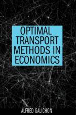 Optimal Transport Methods in Economics af Alfred Galichon