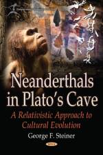 Neanderthals in Platos Cave af George F. Steiner