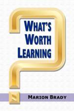 What's Worth Learning? af Marion Brady