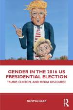 Gender in the 2016 US Presidential Election af Dustin Harp