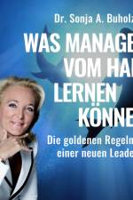 Was Manager vom Hai lernen können - Die goldenen Regeln einer neuen Leadership af Dr. Sonja A. Buholzer