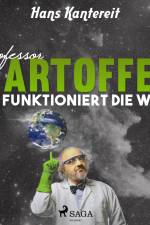 Professor Kartoffel - So funktioniert die Welt af Hans Kantereit