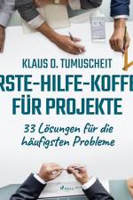 Erste-Hilfe-Koffer für Projekte - 33 Lösungen für die häufigsten Probleme af Klaus D. Tumuscheit