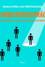 Mitarbeitergespräche - Gesprächsführung aus der Praxis für die Praxis af Roland Wille
