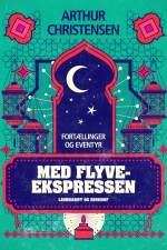 Med Flyveekspressen. Fortællinger og eventyr af Arthur Christensen