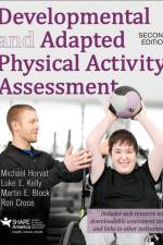 Developmental and Adapted Physical Activity Assessment 2nd Edition With Web Resource af Michael Horvat