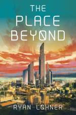 Place Beyond, The af Ryan Lohner