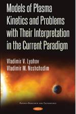 Models of Plasma Kinetics and Problems with Their Interpretation in the Current Paradigm af Vladimir V Lyahov