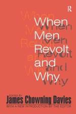 When Men Revolt and Why af James Chowning Davies