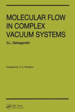 Molecular Flow Complex Vaccum Systems af G.L. Saksaganskii