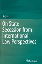 On State Secession from International Law Perspectives af Jing Lu