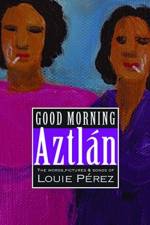 Good Morning, Aztlan af Louie Perez