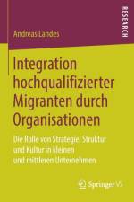 Integration Hochqualifizierter Migranten Durch Organisationen af Andreas Landes