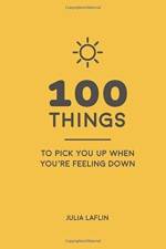 100 Things to Pick You Up When You're Feeling Down af Julia Laflin