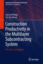 Construction Productivity in the Multilayer Subcontracting System af Low Sui Pheng