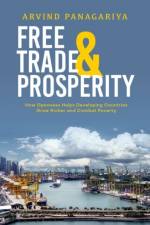 Free Trade and Prosperity af Arvind (Professor of Economics and the Jagdish Bhagwati Professor of Indian Political Economy Panagariya