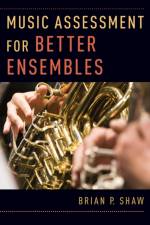 Music Assessment for Better Ensembles af Brian P. (Lecturer in Music Education Shaw