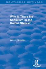 Revival: Why is there no Socialism in the United States? (1976) af W Sombart