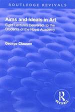 Eight lectures delivered to the students of the Royal Academy af George Clausen