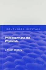 Revival: Philosophy and the Physicists (1937) af Lizzie Susan Stebbing