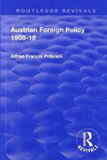 Revival: Austrian Foreign Policy 1908-18 (1923) af Alfred Francis Pribam