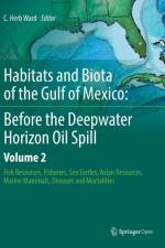 Habitats and Biota of the Gulf of Mexico: Before the Deepwater Horizon Oil Spill