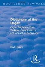 Revival: Dictionary of the Organ (1914) af Carl Locher