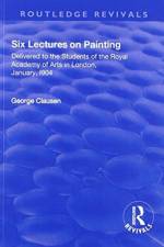 Revival: Six Lectures on Painting (1904) af George Clausen