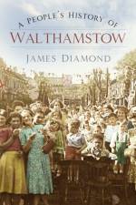 A People's History of Walthamstow af James Diamond